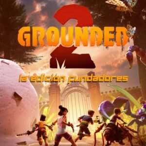 Grounded 2 La Edición Fundadores
